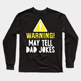 WARNING MAY TELL DAD JOKES Long Sleeve T-Shirt